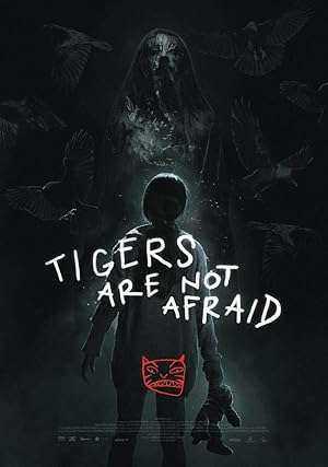 فيلم Tigers Are Not Afraid 2017 مترجم