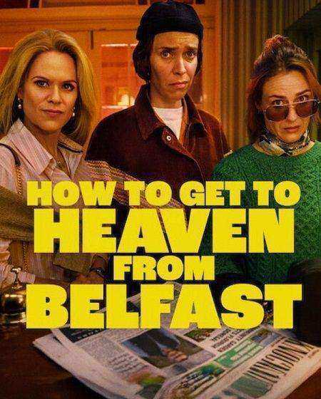 مسلسل How to Get to Heaven from Belfast الحلقة 4 مترجمة